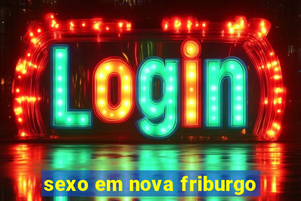 sexo em nova friburgo